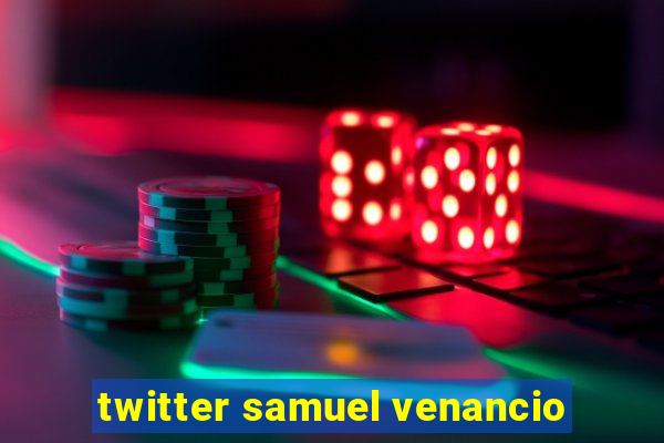 twitter samuel venancio